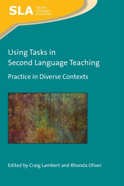 Using Tasks in Second Language Teaching - Practice in Diverse Contexts