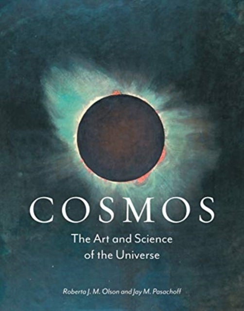 Cosmos – The Art and Science of the Universe - The Art and Science of the Universe