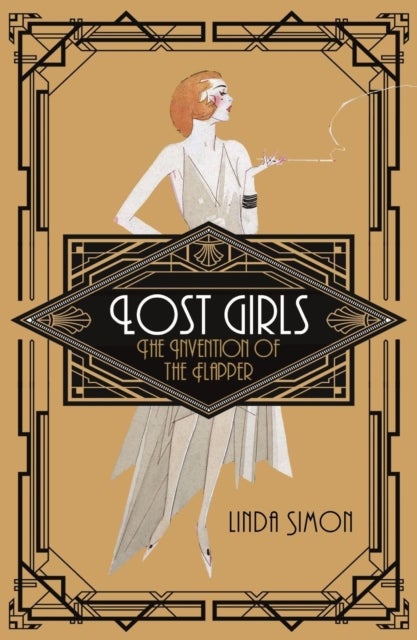 Lost Girls – The Invention of the Flapper - The Invention of the Flapper