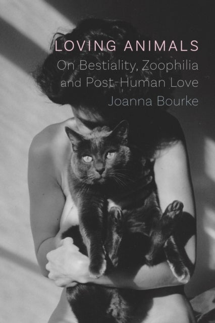 Loving Animals - On Bestiality, Zoophilia and Post-Human Love