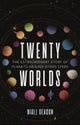 Twenty Worlds – The Extraordinary Story of Planets Around Other Stars