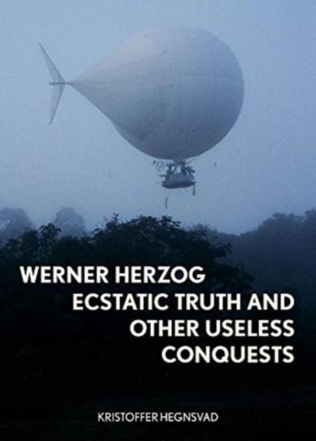 Werner Herzog – Ecstatic Truth and Other Useless Conquests - Ecstatic Truth and Other Useless Conquests