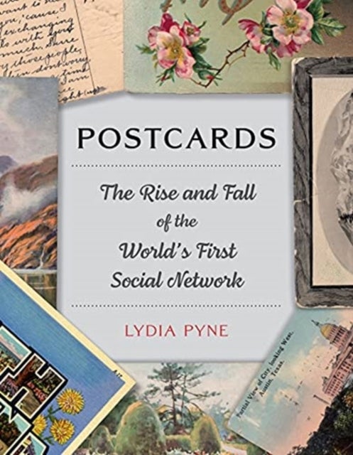 Postcards – The Rise and Fall of the World's First Social Network - The Rise and Fall of the World’s First Social Network