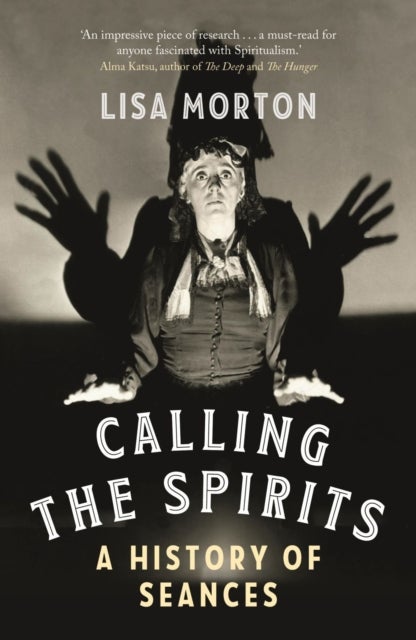 Calling the Spirits – A History of Seances - A History of Seances