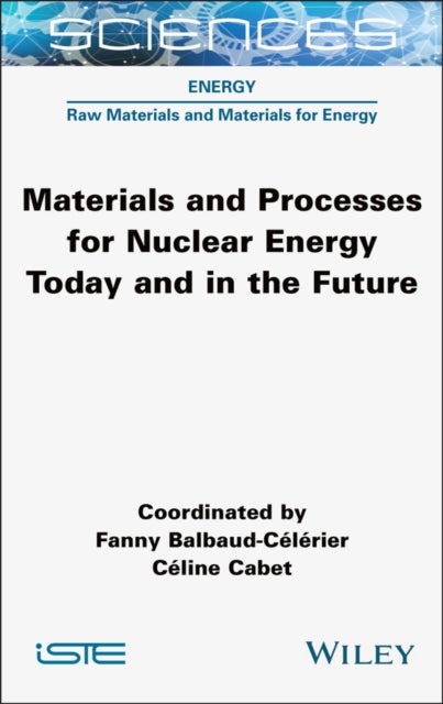 Materials and Processes for Nuclear Energy Today  and in the Future