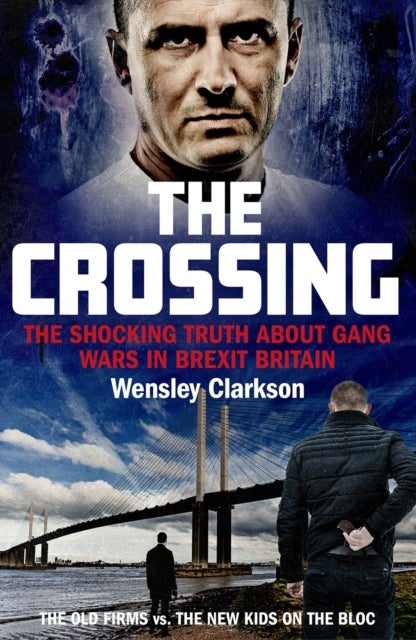 The Crossing - The shocking truth about gang wars in Brexit Britain