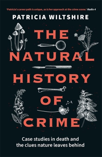 The Natural History of Crime - Case studies in death and the clues nature leaves behind