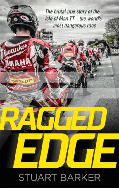 Ragged Edge - The brutal true story of the Isle of Man TT - the world's most dangerous race