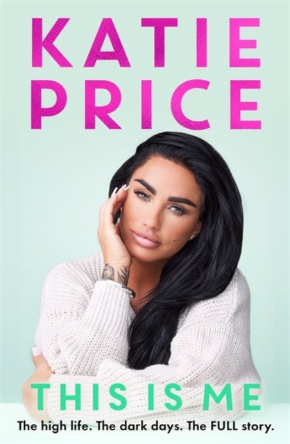 This Is Me - THE INSTANT NO.1 BESTSELLER: The high life. The dark times. The FULL story - Watch Katie's explosive new documentary, Nothing to Hide, now