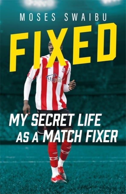 Fixed - My Secret Life as a Match Fixer