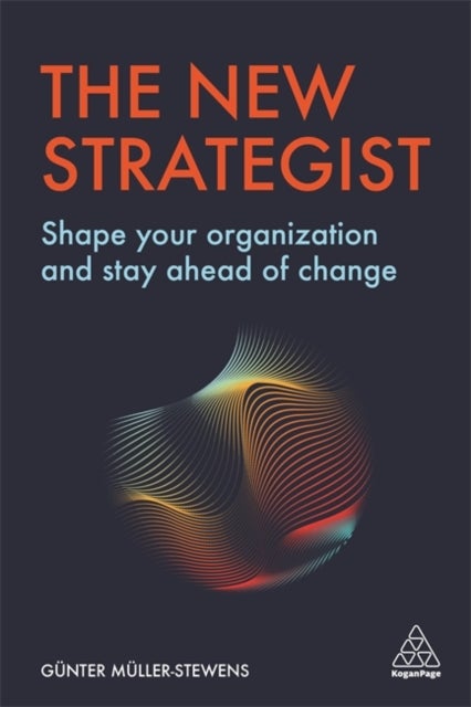 The New Strategist - Shape your Organization and Stay Ahead of Change