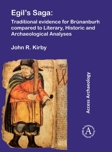 Egil's Saga: Traditional evidence for Brunanburh compared to Literary, Historic and Archaeological A