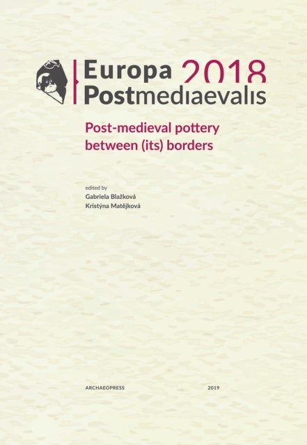 Europa Postmediaevalis 2018 - Post-medieval pottery between (its) borders
