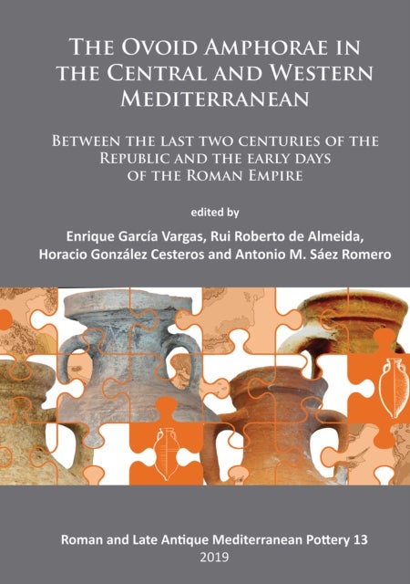 The Ovoid Amphorae in the Central and Western Mediterranean - Between the last two centuries of the Republic and the early days of the Roman Empire