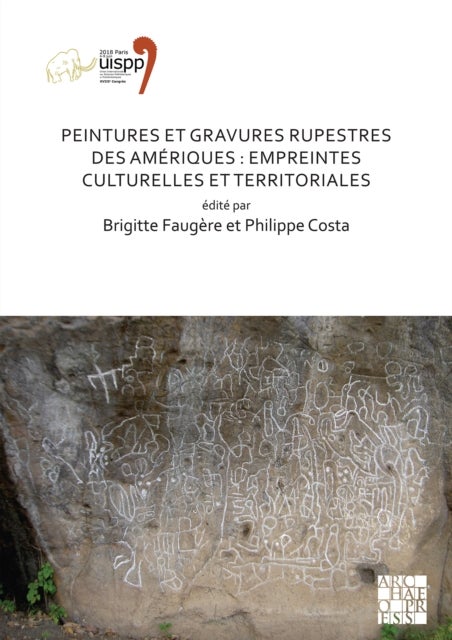 Peintures et gravures rupestres des Ameriques: Empreintes culturelles et territoriales - Proceedings of the XVIII UISPP World Congress (4-9 June 2018, Paris, France) Volume 2, Session XXV-3