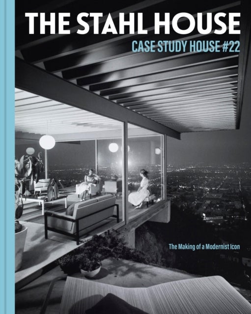 The Stahl House: Case Study House ú22