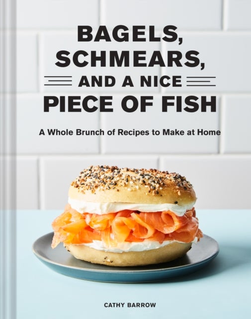 Bagels  Schmears  and a Nice Piece of Fish