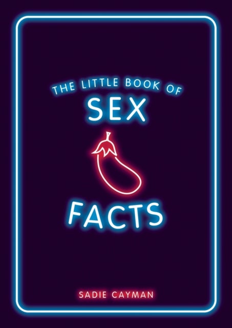 Little Book of Sex Facts - Tantalizing Trivia to Blow Your Mind