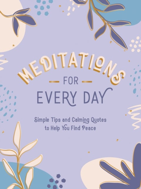 Meditations for Every Day - Simple Tips and Calming Quotes to Help You Find Peace