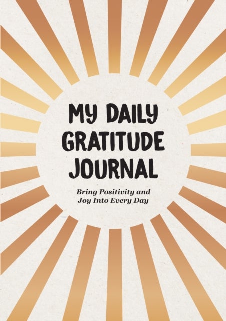 My Daily Gratitude Journal - Bring Positivity and Joy Into Every Day
