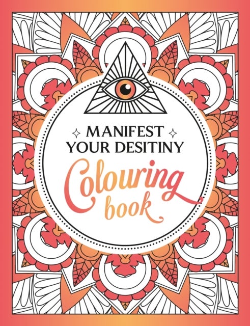 Manifest Your Destiny Colouring Book - A Mesmerizing Journey of Colour and Creativity