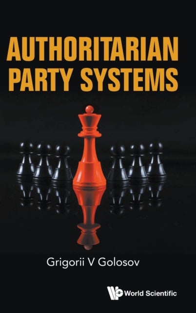 AUTHORITARIAN PARTY SYSTEMS: PARTY POLITICS IN AUTOCRATIC REGIMES, 1945-2019