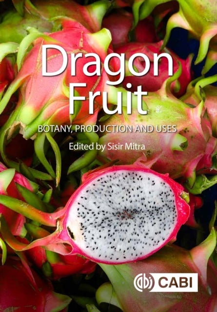 Dragon Fruit - Botany, Production and Uses