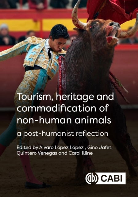 Tourism, Heritage and Commodification of Non-human Animals - A Posthumanist Reflection