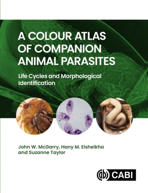 Colour Atlas of Companion Animal Parasites - Life Cycles and Morphological Identification