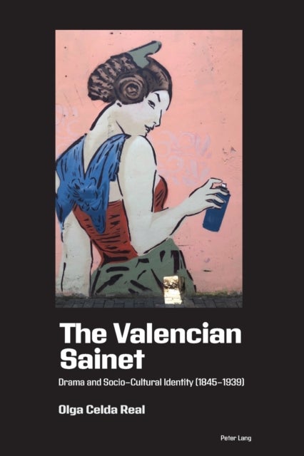 The Valencian Sainet - Drama and Socio-Cultural Identity (1845–1939)