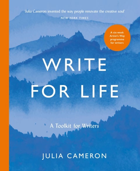 Write for Life - A Toolkit for Writers from the author of multimillion bestseller THE ARTIST'S WAY