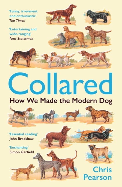 Collared - How We Made the Modern Dog