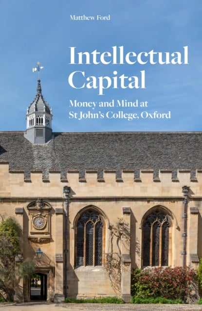 Intellectual Capital - Money and Mind at St John's College, Oxford