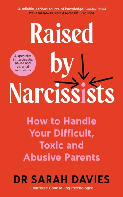 Raised by Narcissists - How to Handle Your Difficult, Toxic and Abusive Parents