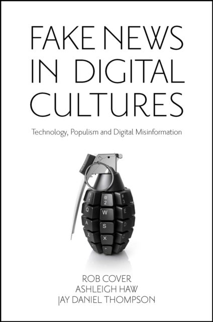 Fake News in Digital Cultures - Technology, Populism and Digital Misinformation