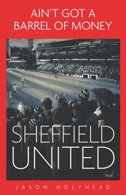Ain't Got a Barrel of Money - Sheffield United