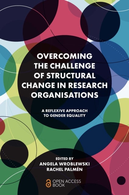 Overcoming the Challenge of Structural Change in Research Organisations - A Reflexive Approach to Gender Equality
