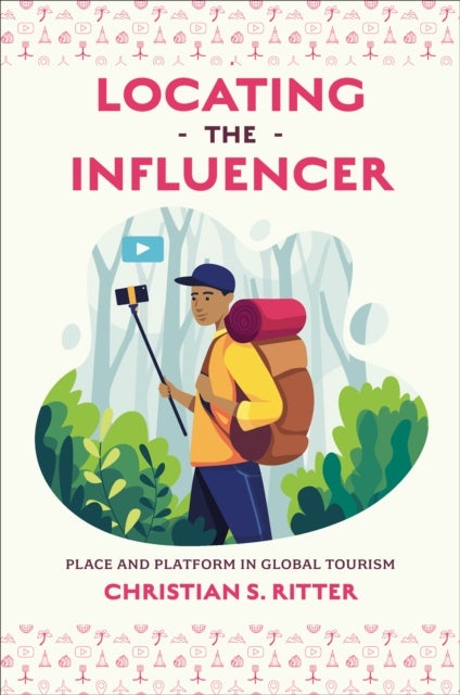 Locating the Influencer - Place and Platform in Global Tourism