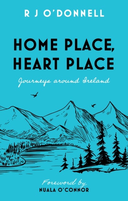 Home Place, Heart Place - Journeys around Ireland