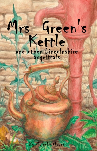 Mrs Green¿s Kettle and other Lincolnshire Acquittals