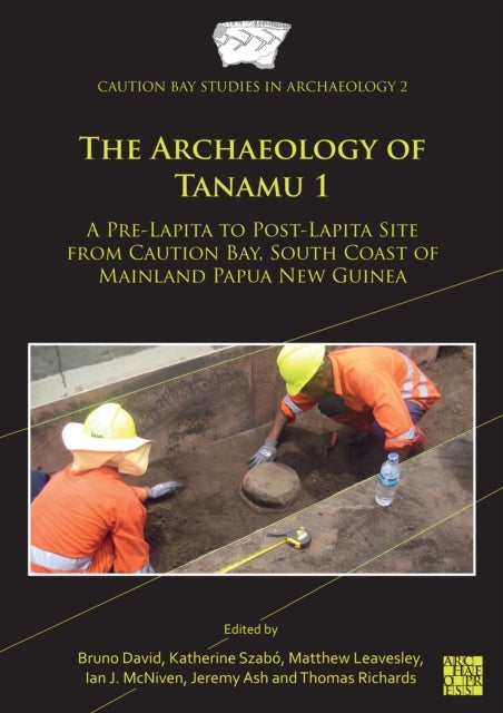 Archaeology of Tanamu 1 - A Pre-Lapita to Post-Lapita Site from Caution Bay, South Coast of Mainland Papua New Guinea