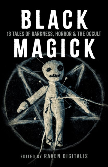 Black Magick – 13 Tales of Darkness, Horror & the Occult - 13 Tales of Darkness, Horror & the Occult
