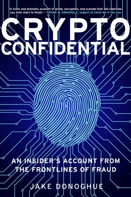 Crypto Confidential - An Insider's Account from the Frontlines of Fraud