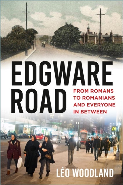 Edgware Road - From Romans to Romanians and Everyone In Between