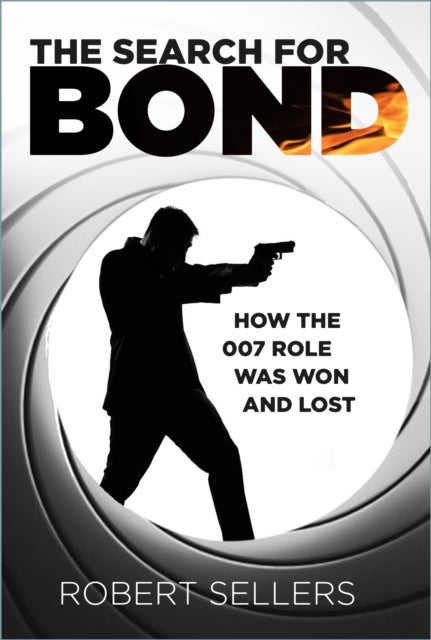 Search for Bond - How the 007 Role Was Won and Lost