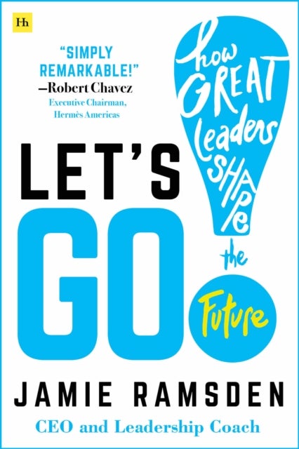 Let''s Go! - How Great Leaders Shape the Future