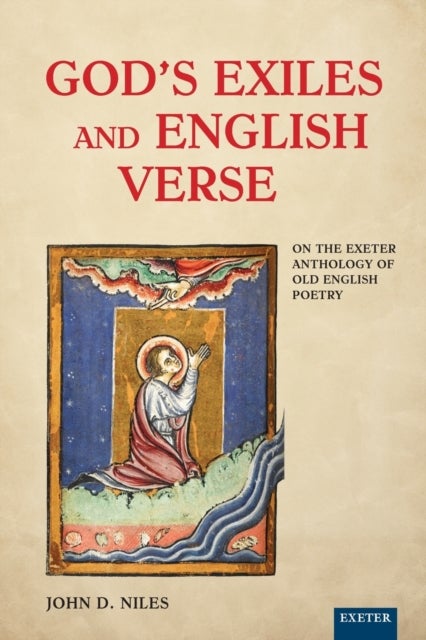 God''s Exiles and English Verse - On The Exeter Anthology of Old English Poetry