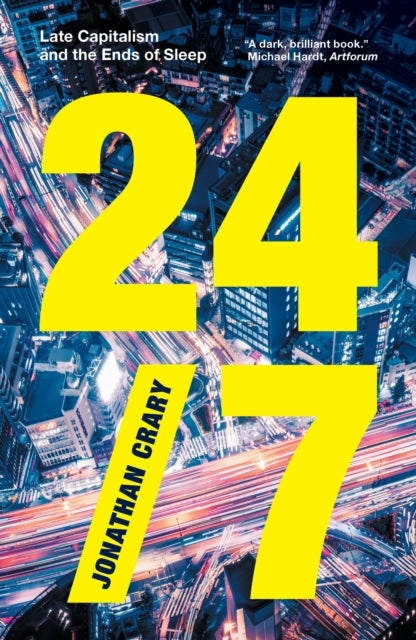 24/7 - Late Capitalism and the Ends of Sleep