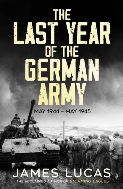 The Last Year of the German Army - May 1944–May 1945