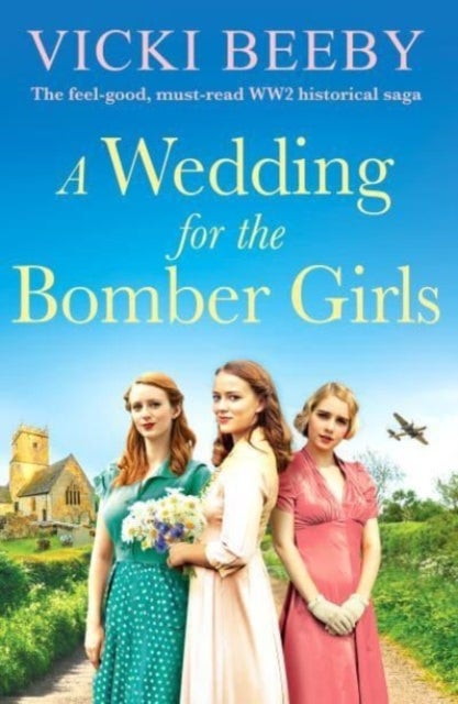 Wedding for the Bomber Girls - The feel-good, must-read WW2 historical saga